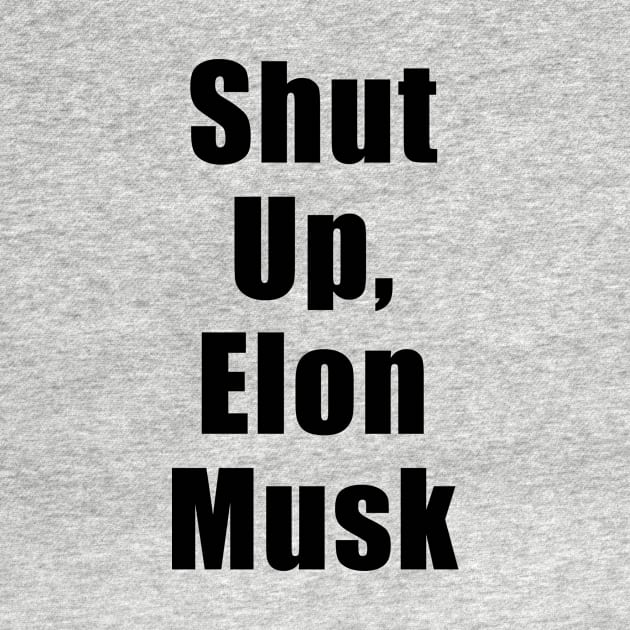 Shut Up, Elon Musk by docninj